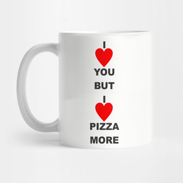 I love you but i love pizza more by MichelMM